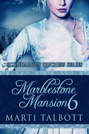 [Scandalous Duchess 06] • Marblestone Mansion, Book 6